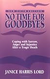 No Time for Goodbyes: Coping With Sorrow, Anger, and Injustice After a Tragic Death