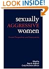 Sexually Aggressive Women: Current Perspectives and Controversies