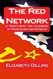 The Red Network: A "Whos Who" and Handbook of Radicalism for Patriots