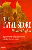 The Fatal Shore: The epic of Australia's founding (Vintage)