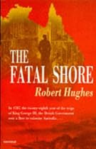The Fatal Shore: History of the Transportation of Convicts to Australia, 1787-1868 (Harvill Panther)