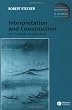 Interpretation and Construction: Art, Speech, and the Law (New Directions in Aesthetics)