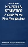No-Frills Statistics: A Guide for the First-Year Student (A Helix book)
