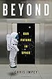 Beyond: Our Future in Space