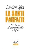 La sant� parfaite. Critique d'une nouvelle utopie