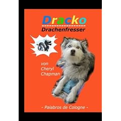 Dracko Drachenfresser: Ein wundersch�nes Drachenabenteuer aus dem Amerikanischen. Ein Bilderbuch - nicht nur f�r Kinder. Mit Zeichnungen von Kindern aus K�ln, Deutschland und Ardmore, USA
