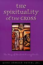 The Spirituality of the Cross: The Way of the First Evangelicals