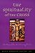 The Spirituality of the Cross: The Way of the First Evangelicals