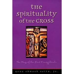 The Spirituality of the Cross: The Way of the First Evangelicals