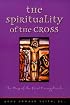 The Spirituality of the Cross: The Way of the First Evangelicals