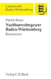 Nachbarrechtsgesetz Baden-W�rttemberg: Kommentar - Patrick Bruns
