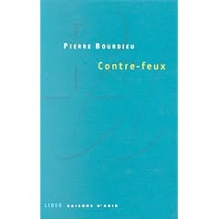 Contre-feux, tome 1 : Propos pour servir � la r�sistance contre l'invasion N�o-lib�rale