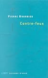 Contre-feux, tome 1 : Propos pour servir � la r�sistance contre l'invasion N�o-lib�rale