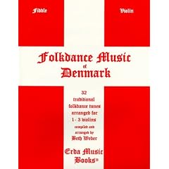Folk Dance Music of Denmark: 32 Traditional Tunes Arranged for 1-3 Violins, Fiddles, or other "C" Instruments