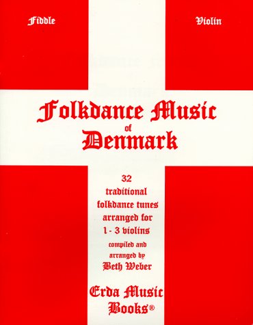 Folk Dance Music of Denmark: 32 Traditional Tunes Arranged for 1-3 Violins, Fiddles, or other 