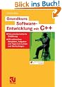 Grundkurs Software-Entwicklung mit C++: Eine praxisorientierte Einf�hrung - Mit zahlreichen Beispielen, Aufgaben und Tipps zum Lernen und Nachschlagen