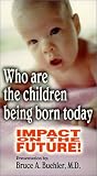 Review   / Who Are The Children Being Born Today: Impact on the Future!