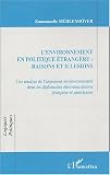 L'environnement en politique �trang�re : raisons et illusions. Une analyse de l'argument environnemental dans les diplomaties �lectronucl�aires fran�aise et am�ricaine