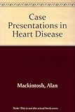 Case presentations in heart disease