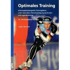 Optimales Training: Leistungsphysiologische Trainingslehre unter besonderer Ber�cksichtigung des Kinder- und Jugendtrainings