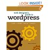 Web Designer's Guide to WordPress: Plan, Theme, Build, Launch (Voices That Matter)