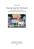Tigersprung des Elefanten: Rent-seeking, Nation Building und nachholende Entwicklung in Thailand