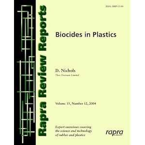 Biocides in Plastics: Rapra Review Report 180 (Rapra Review Reports) D. Nichols