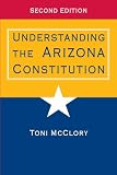 Understanding the Arizona Constitution, Second Edition