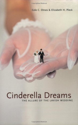 Cinderella Dreams: The Allure of the Lavish Wedding (Life Passages)