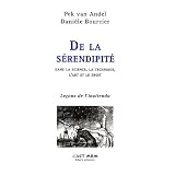 De la s�rendipit� dans la science, la technique, l'art et le droit : Le�ons de l'inattendupar Pek Van Andel