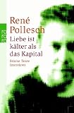 Liebe ist k�lter als das Kapital: St�cke Texte Interviews - Ren� Pollesch