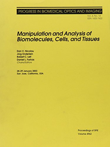 Manipulation and Analysis of Biomolecules, Cells, and Tissues (Proceedings of SPIE)