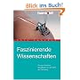 Faszinierende Wissenschaften. Die spannendsten Neuigkeiten aus der Welt der Forschung