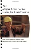 The Simply Lean Pocket Guide for Construction - Tools for the Elimination of Waste in the Design-Bid-Build Construction Project Cycle