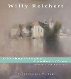 Willy Reichert - Oberbayerische Landschaften - &Ouml;lbilder und Aquarelle - Johannes Klinger