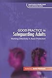 Good practice in safeguarding adults : working effectively in adult protection
