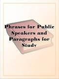 Phrases for Public Speakers and Paragraphs for Study