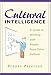 Cultural Intelligence: A Guide to Working with People from Other Cultures