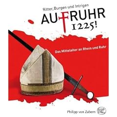 AufRuhr 1225! Ritter, Burgen und Intrigen - Das Mittelalter an Rhein und Ruhr