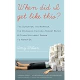 Books When Did I Get Like This?: The Screamer, the Worrier, the Dinosaur-Chicken-Nugget-Buyer, and Other Mothers I Swore I'd Never Be