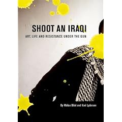 Shoot an Iraqi: Art, Life and Resistance Under the Gun