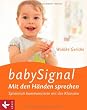 babySignal - Mit den H�nden sprechen: Spielerisch kommunizieren mit den Kleinsten