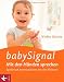 babySignal - Mit den Händen sprechen: Spielerisch kommunizieren mit den Kleinsten