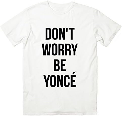 Don't Worry Be Yonce T-shirt-01 (US-XL / ASIA-XXL, WHITE)