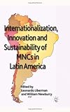 Internationalization, Innovation and Sustainability of MNCs in Latin America (The Aib-Lat Book)