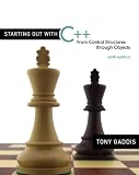 Starting Out with C++: From Control Structures through Objects (6th Edition) (Starting Out With...)