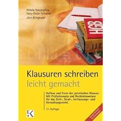 Klausurenschreiben leicht gemacht: Ein Leitfaden f�r Form und Aufbau juristischer Klausuren in Zivilrecht, Strafrecht und �ffentlichem Recht mit ... Arbeiten, Besprechungen und Musterl�sungen