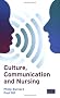 Culture, Communication and Nursing: A Multicultural Guide