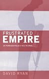 Frustrated Empire: US Foreign Policy, 9/11 to Iraq
