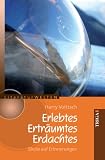 Erlebtes, Ertr�umtes, Erdachtes